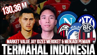 SAMBIL MENUNGGU JAY IDZES PINDAH KLUB,MARKET VALUE NAIK DRASTIS \u0026 MENJADI PEMAIN TERMAHAL INDONESIA!