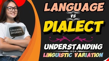 Language vs Dialect: Understanding Linguistic Variation
