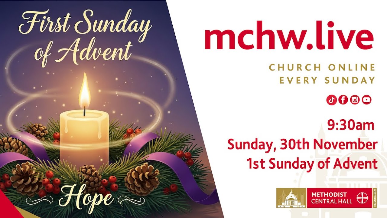Church Online 1st Sunday of Advent - Methodist Central Hall Westminster