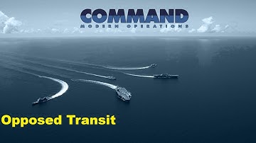 Command: Modern Operations - Opposed Transit tutorial