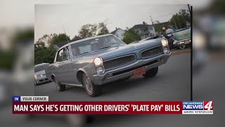 Man says he's getting other drivers' 'Plate Pay' bills