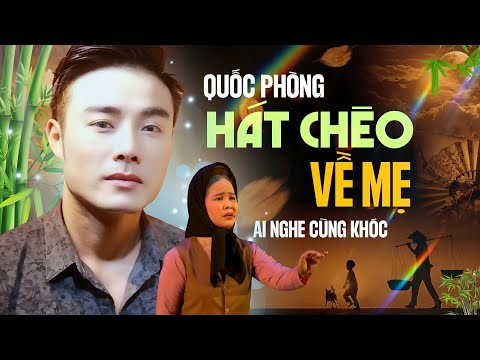 Quốc Phòng hát chèo về mẹ | Tuyển tập những bài hát chèo về mẹ hay nhất của NSUT Quốc Phòng