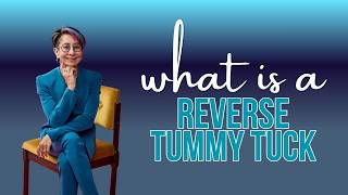 What is a reverse tummy tuck