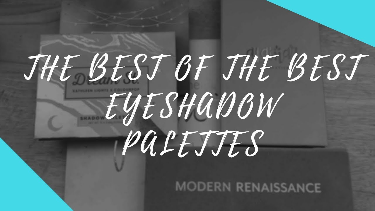 EYESHADOW PALETTES YOU NEED - Libbi Rogers -