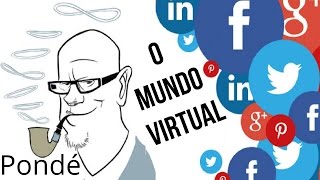 Luiz Felipe Pondé • O Mundo virtual e as suas consequências na vida real