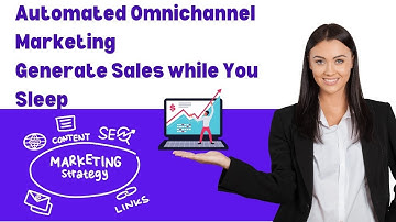 Automated Omnichannel Marketing 2025 |  How to Generate Sales While You Sleep
