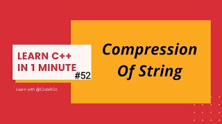 #52 Compression of String using C++ | c++ tutorial #shorts