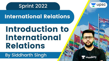 Introduction to International Relations | Sprint 2022 | UPSC CSE/IAS 2022 | Siddharth Singh