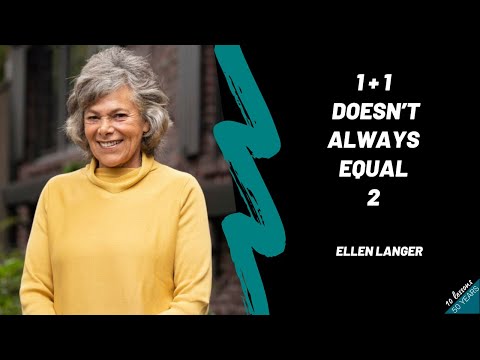 Ellen Langer – 1+1 doesn’t always equal 2
