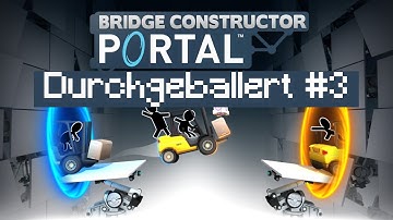Durchgeballert: Bridge Constructor Portal #3
