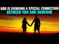 God is bringing a special connection between you and someone if you notice this