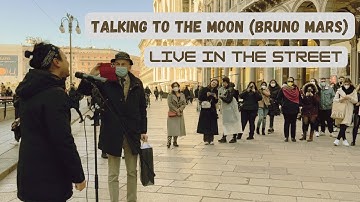 EKI - TALKING TO THE MOON (BRUNO MARS) LIVE IN THE STREET