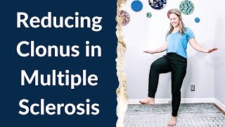 Clonus in Multiple Sclerosis: What Clonus is & How to Reduce it