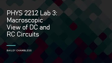 PHYS 2212 Lab 3: Macroscopic View of DC and RC Circuits
