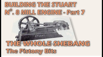 Building the Stuart Turner Number 8 Mill Engine - Part 7 - The Pistony Bits