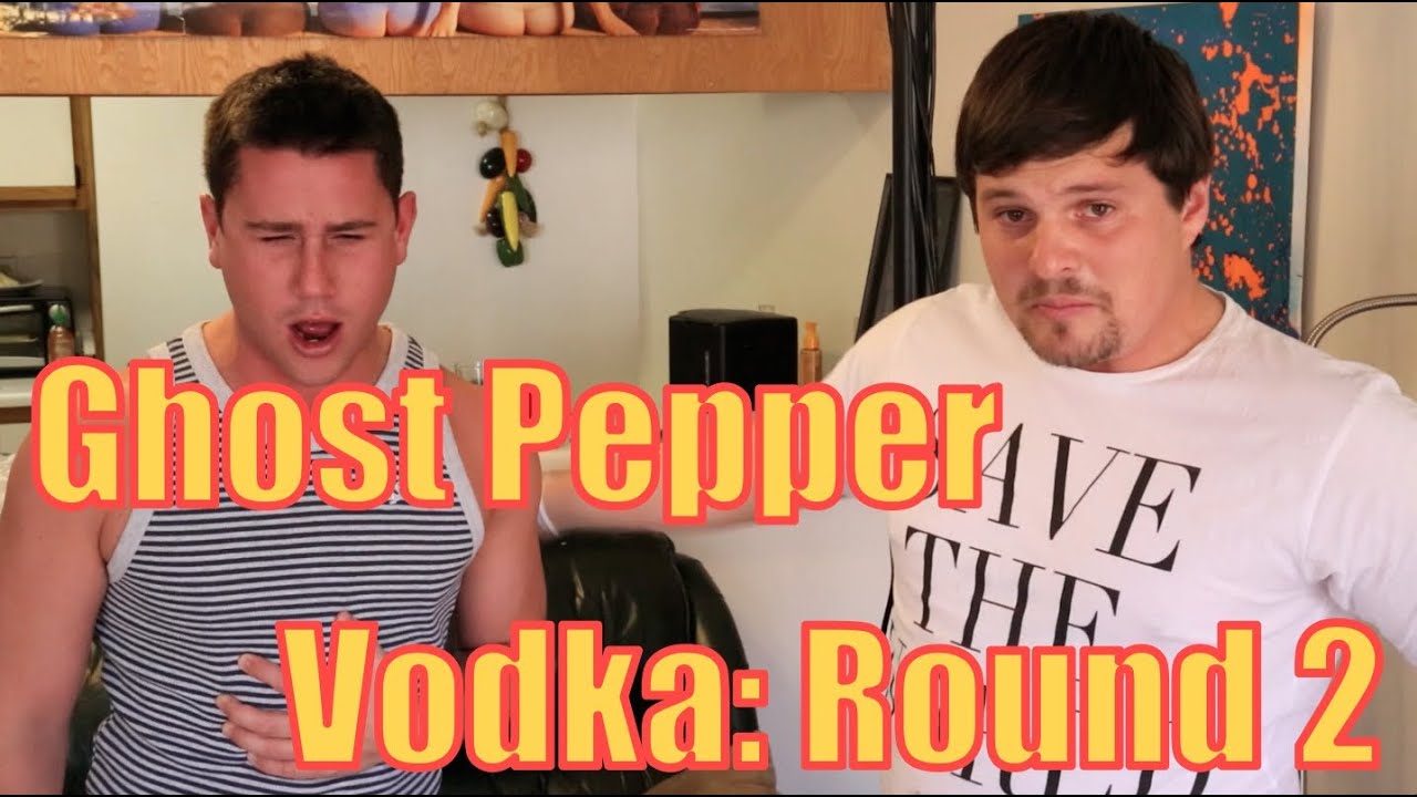 Ghost Pepper Vodka Round 2 YouTube