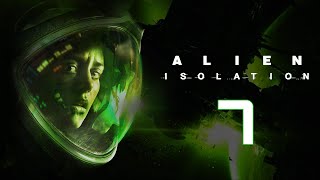 Let's Play Alien Isolation| Part 07: Get to Comms Control