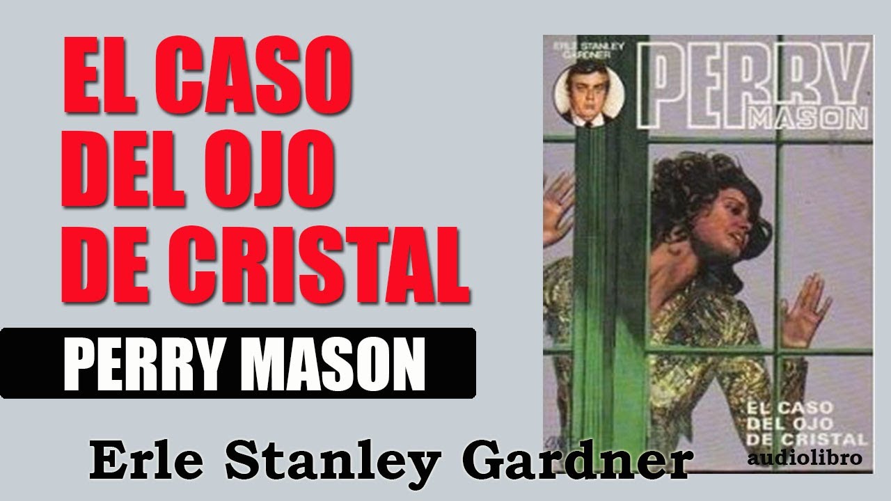 EL CASO DEL OJO DE CRISTAL -  PERRY MASON - ERLE STANLEY GARDNER - AUDIOLIBROS EN ESPAÑOL