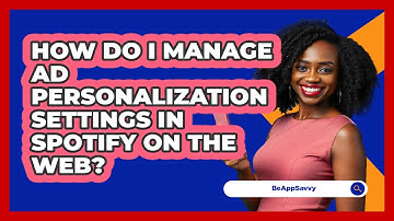 How do I manage ad personalization settings in Spotify on the web? - Be App Savvy