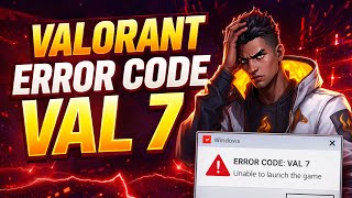Fix Valorant Error Code VAL 7 on PC | Valorant Not Launching Solution (2026)