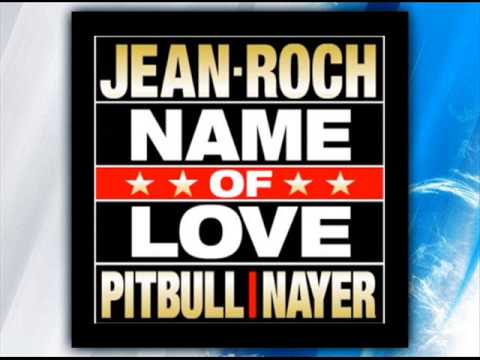 Pitbull ft  Jean Roch \u0026 Nayer   Name Is Love Remix