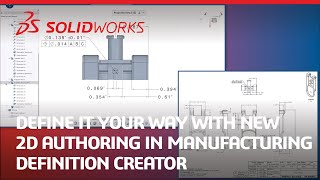 Define It Your Way with New 2D Authoring in Manufacturing Definition Creator