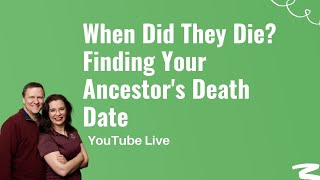 When Did They Die? Finding Your Ancestor's Death Date