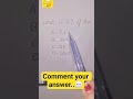 comment your answer?#maths#shorts