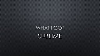 Sublime | What I Got (Lyrics)