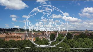 The Dicastery for Promoting Integral Human Development