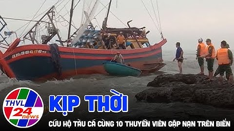 Kịp thời cứu hộ tàu cá cùng 10 thuyền viên gặp nạn trên biển