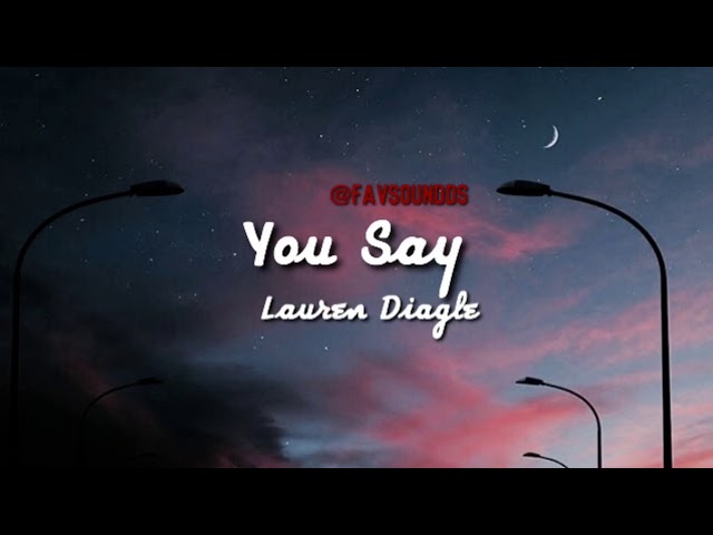 you say - lauren diagle (slowed down) class=