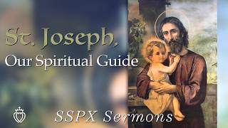 St. Joseph, Our Spiritual Guide - SSPX Sermons