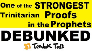 982 - One Of The Strongest Trinitarian Proofs In The Prophets Debunked - Rabbi Stuart Federow