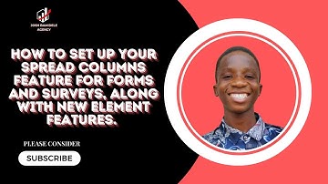 How to Set Up Your Spread Columns Feature For Forms And Surveys, Along With New Element Features.