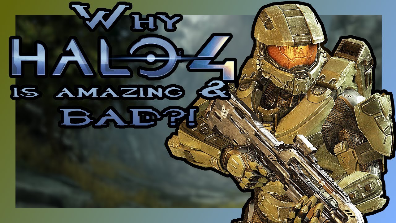 Why is Halo 4 Amazing AND Bad?! (Re-edited/Remastered)