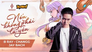 Nếu Không Phải Là Yêu - B Ray ft. Changg, Jay Bach