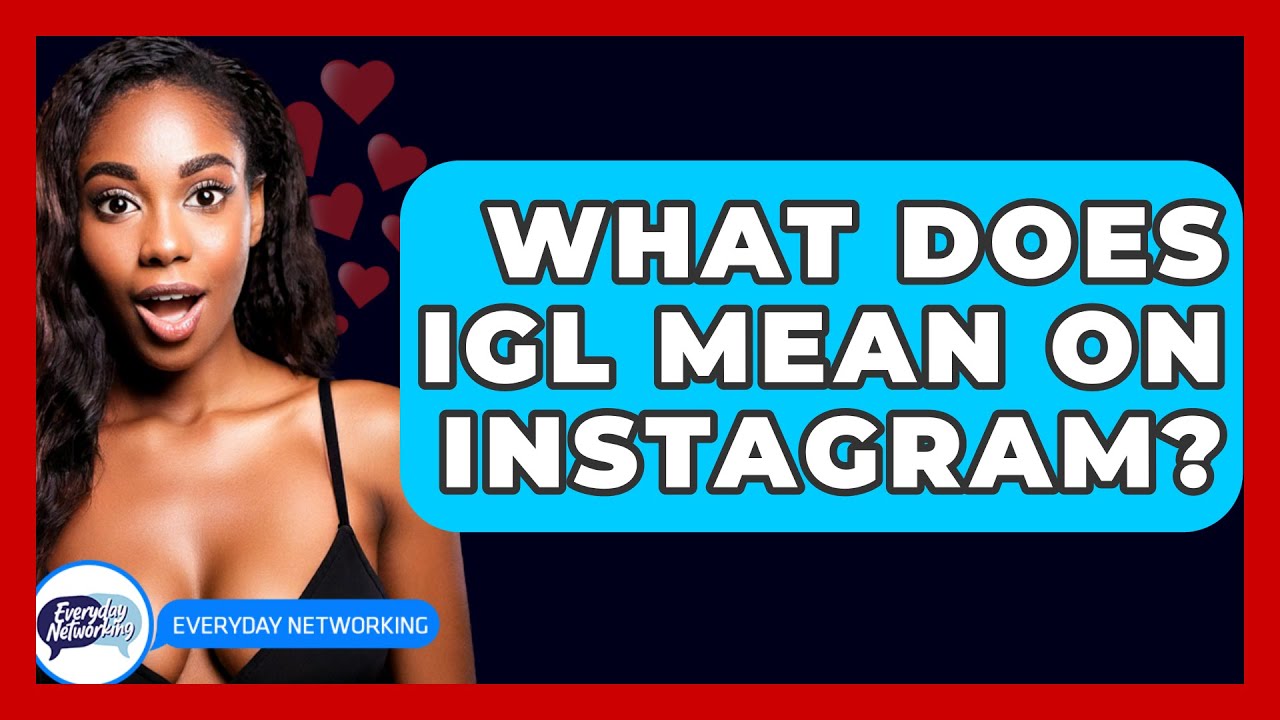 what-does-igl-mean-on-instagram-everyday-networking-youtube