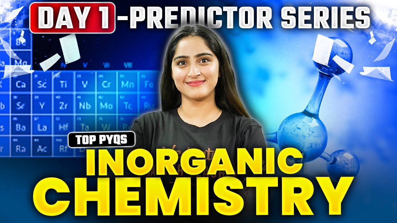 Day 1 - PREDICTOR SERIES - INORGANIC CHEMISTRY - Top PYQs Most Important Questions for NEET 2025