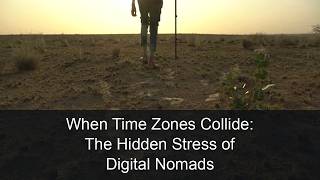 When Time Zones Collide: The Hidden Stress of Digital Nomads