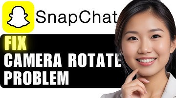 how to fix snapchat camera rotate problem