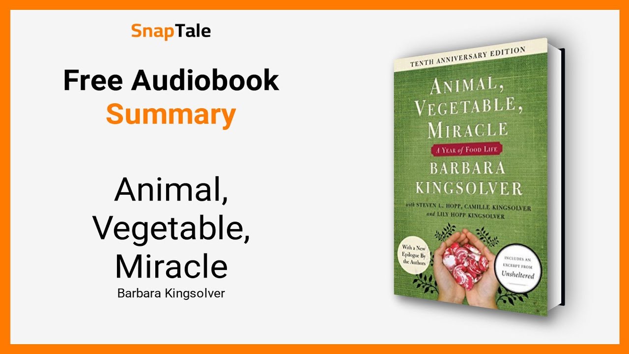 Animal, Vegetable, Miracle by Barbara Kingsolver 12 Minute Summary