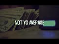 Not Yo Average (Official Music Video)