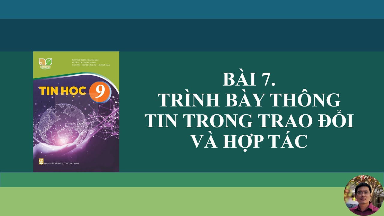 Tin Học 9 - Bài 7. Trình bày thông tin trong trao đổi và hợp tác - youtube