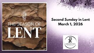 Second Sunday in Lent—March 1 , 2026