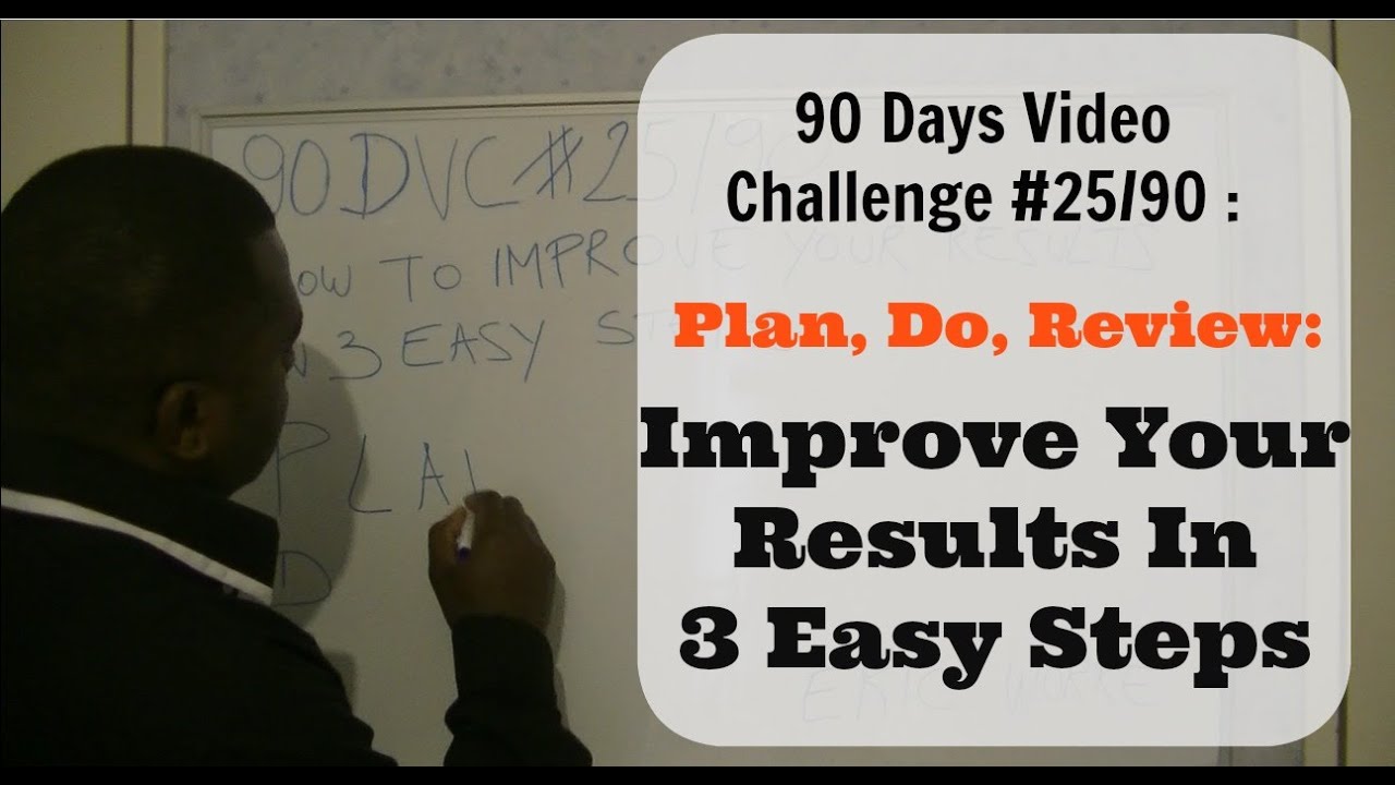 90 DVC #25/90 : How To Improve Your Results In 3 Easy Steps - YouTube