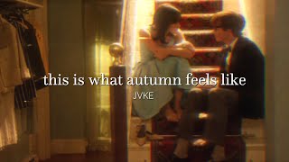 [Lyrics + Vietsub] this is what autumn feels like - JVKE