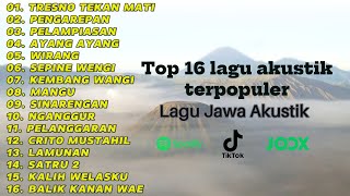 Top 16 Lagu Jawa Akustik Terpopuler 2025 | TRESNO TEKAN MATI, PENGAREPAN | TANPA IKLAN