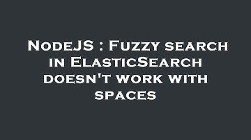 NodeJS : Fuzzy search in ElasticSearch doesn