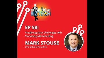 Epi. 58: Predicting data challenges w/ Marketing Mix Modeling - Mark Stouse, CEO of Proof Analytics